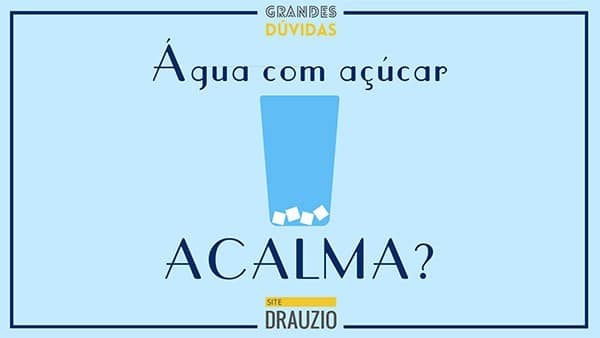 Água com açúcar acalma? grandes dúvidas água açúcar