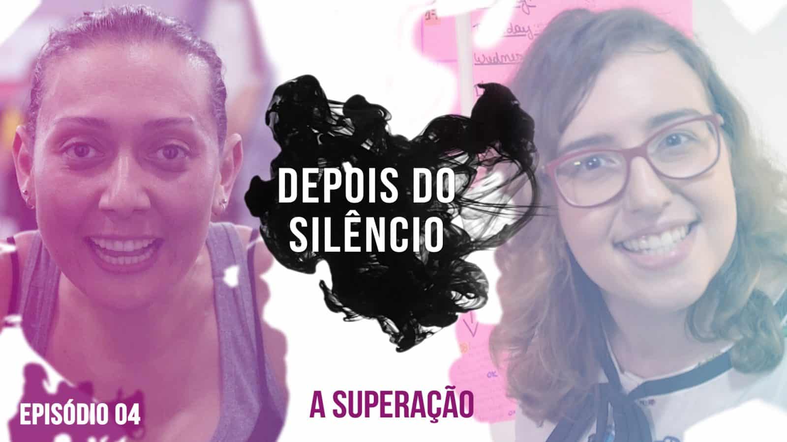 Depois do Silêncio #4 | A Superação Depois do Silêncio #4 | A Superação