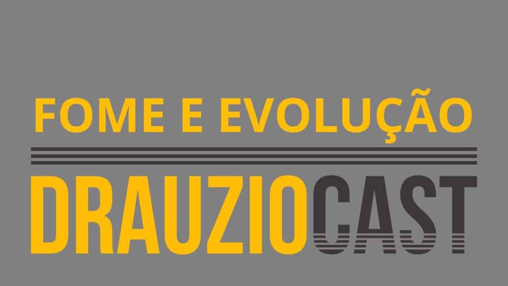 DrauzioCast #019 | Fome e evolução thumb drauziocast 19 fome evolucao