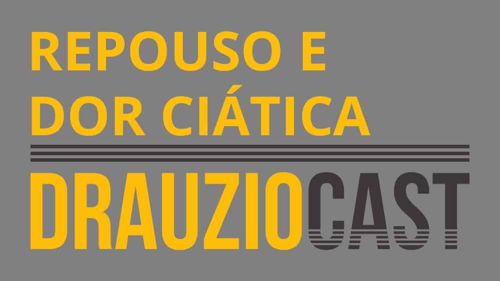 DrauzioCast #021 | Repouso e dor ciática DrauzioCast #021 | Repouso e dor ciática