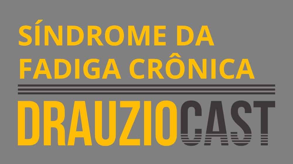 DrauzioCast #024 | Síndrome da Fadiga Crônica DrauzioCast #024 | Síndrome da Fadiga Crônica