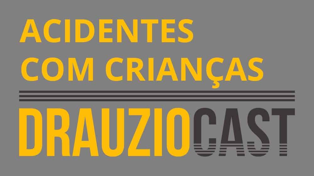 Thumbnail do DrauzioCast sobre acidentes com crianças.