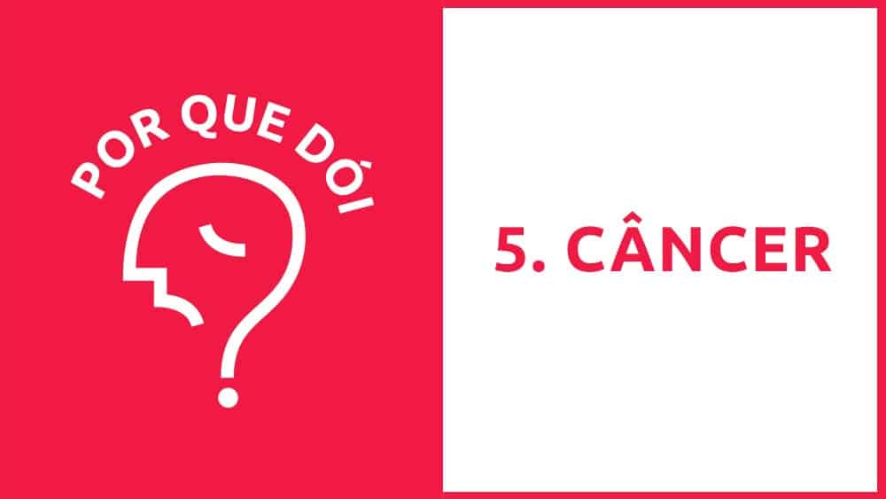 Por Que Dói? #05 | Câncer Por Que Dói? #05 | Câncer