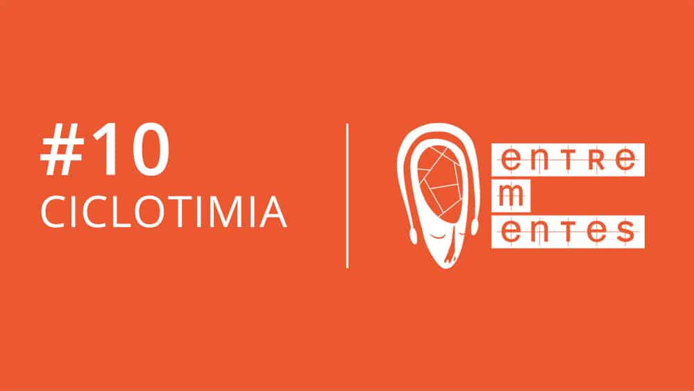 Entrementes #10 sobre ciclotimia.