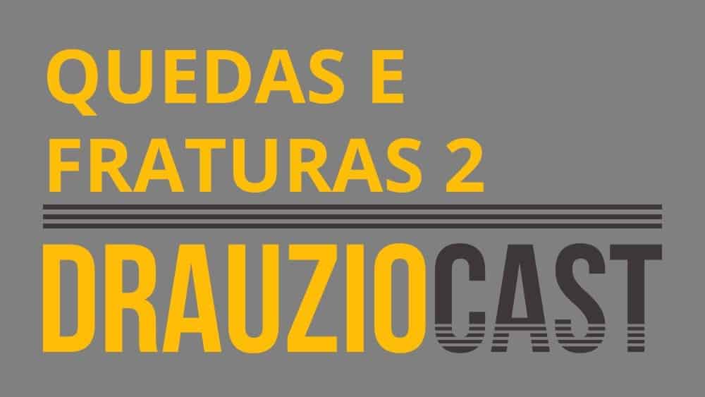 Thumbnail do DrauzioCast 33, sobre quedas e fraturas, parte 2.