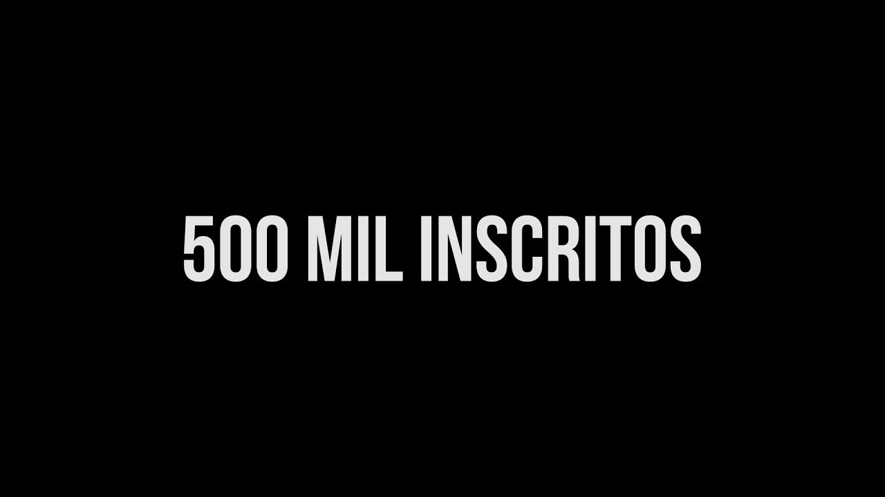 Tela preta com o texto em branco "500 mil inscritos".