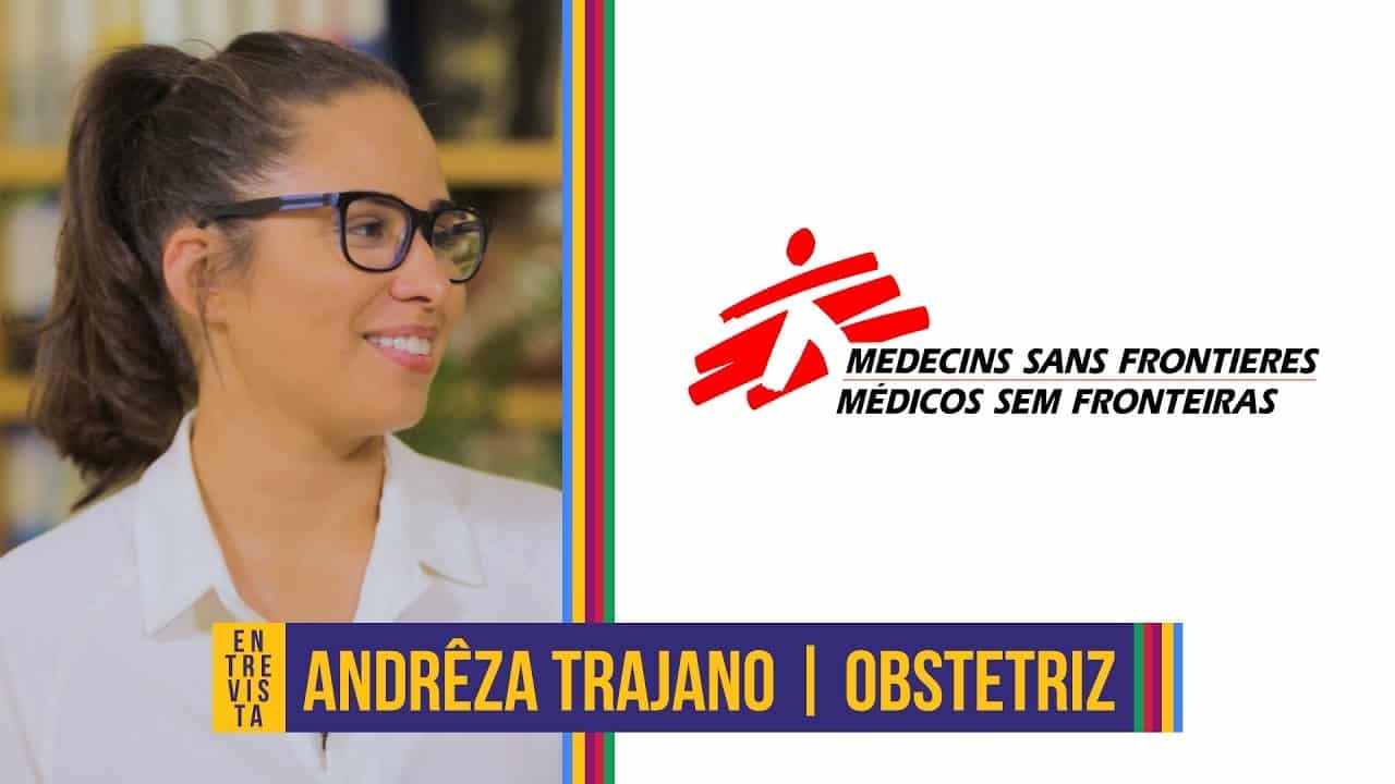 Médicos Sem Fronteiras #5 | Andrêza Trajano Obstetriz Andrêza Trajano, do Médicos Sem Fronteiras.