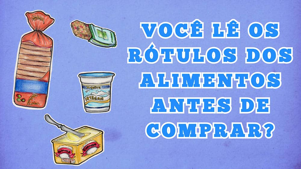 Ilustrações de produtos alimentícios e o ao lado o texto "você lie os rótulos dos alimentos antes de comprar?".