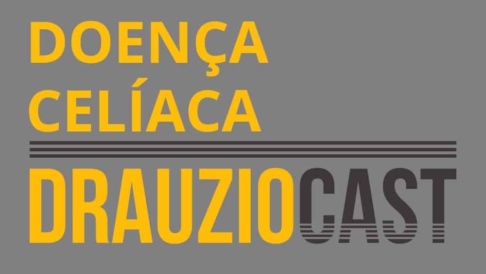 Thumbnail com texto DrauzioCast 67 sobre doença celíaca.