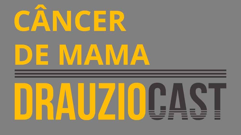 Thumbnail com texto DrauzioCast 68 sobre câncer de mama.