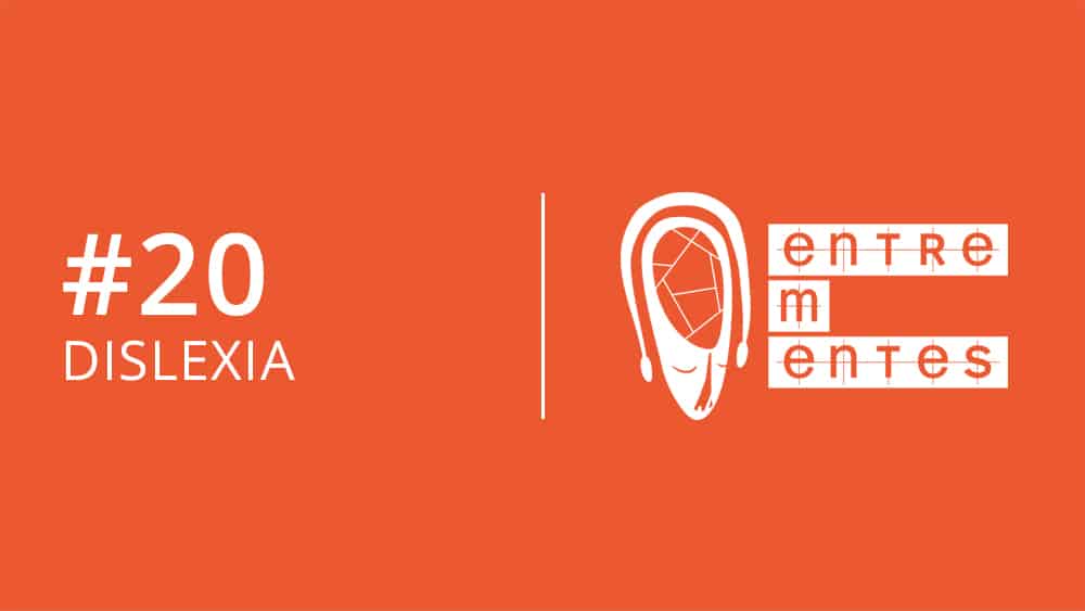 Entrementes #20 sobre dislexia.
