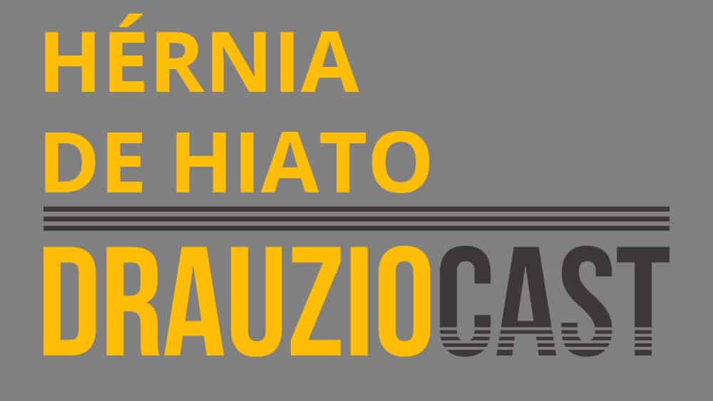DrauzioCast #69 | Hérnia de hiato Thumbnail com texto DrauzioCast 69 sobre hérnia de hiato.
