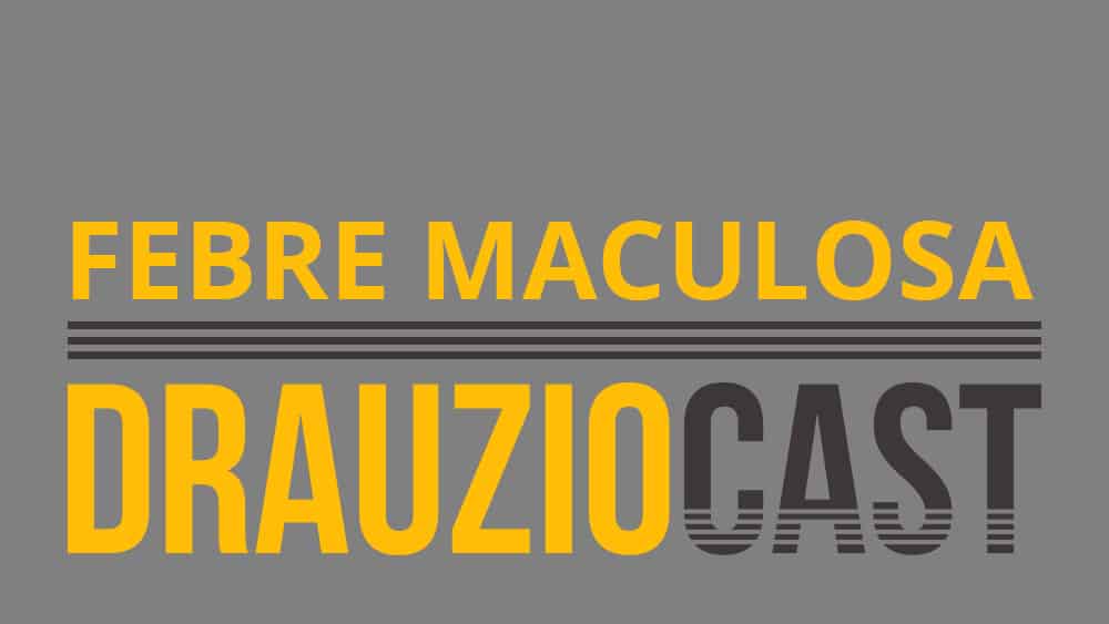 febre maculosa 'drauziocast'