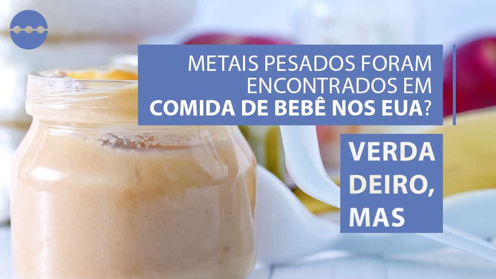 Metais pesados foram encontrados em comida de bebê nos EUA? | Checagem pote de comida de bebé. foram encontrados metais pesados em comida de bebê
