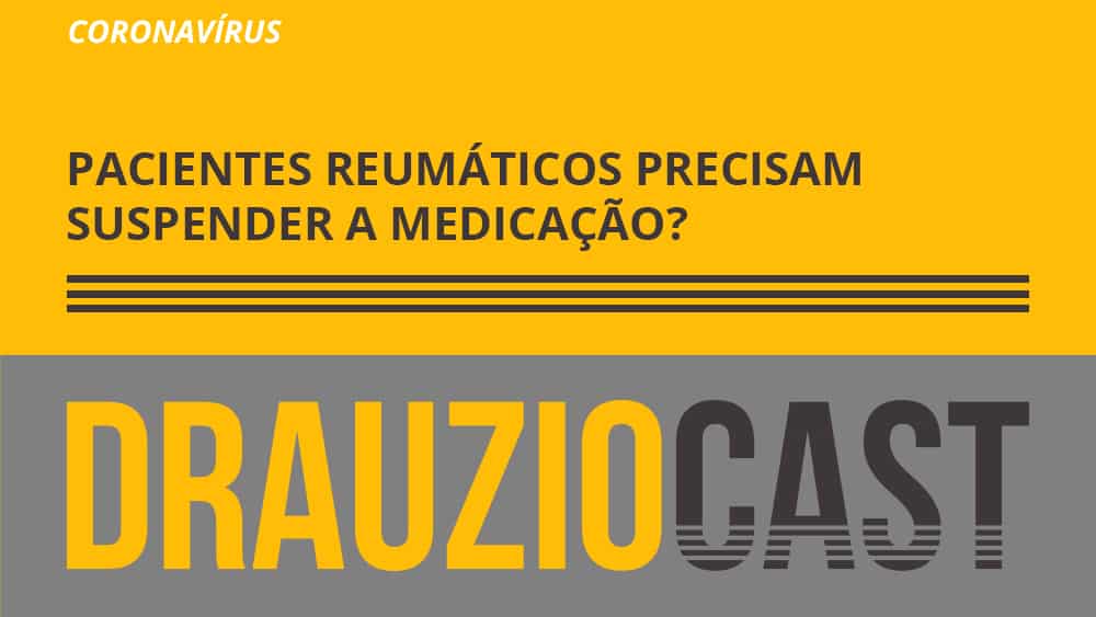 Dr. Drauzio Varella fala nesse podcast sobre os riscos que os pacientes reumáticos possuem e qual deve ser a orientação sobre o uso de medicamentos.