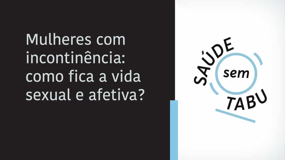 A incontinência urinária afeta a autoimagem, a vida sexual e até os relacionamentos das mulheres. Não tenha vergonha de procurar ajuda.